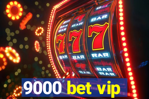 9000 bet vip